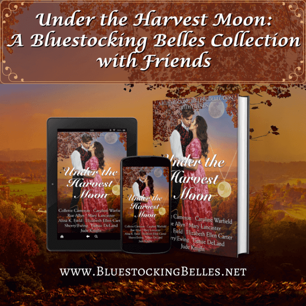 Read Under the Harvest Moon by Alina K Field @AlinaKField and other Bluestocking Belles with Friends #BellesinBlue #RLFblog #ReadaRegency