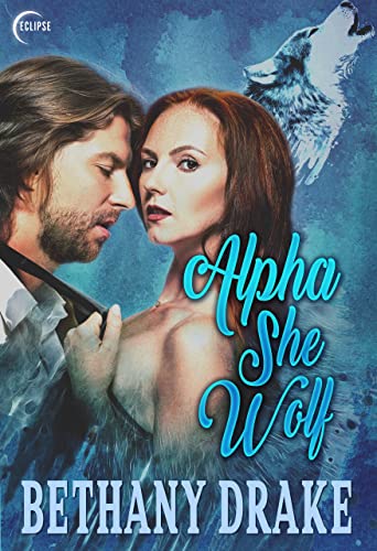 Read Alpha She Wolf by Bethany Drake @ Bethany__Drake #RLFblog #Romance #Shifter #PNR