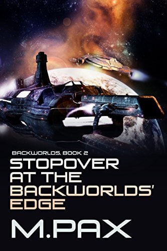 Read Stopover at the Backworlds' Edge by M Pax @mpax1 #SciFi #RLFblog #FreeBook