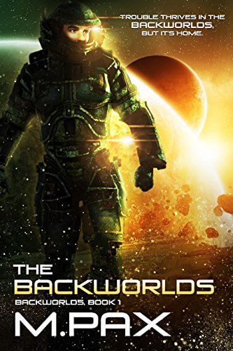 Read The Backworlds: A Space Opera Adventure Series by M Pax @mpax1 #SciFi #RLFblog