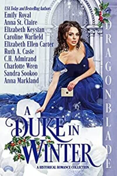 Read The Duke’s Lost Love part of A Duke in Winter by Ruth A Casie @RuthACasie #RLFblog #RomanceAnthologies #RegencyRomance