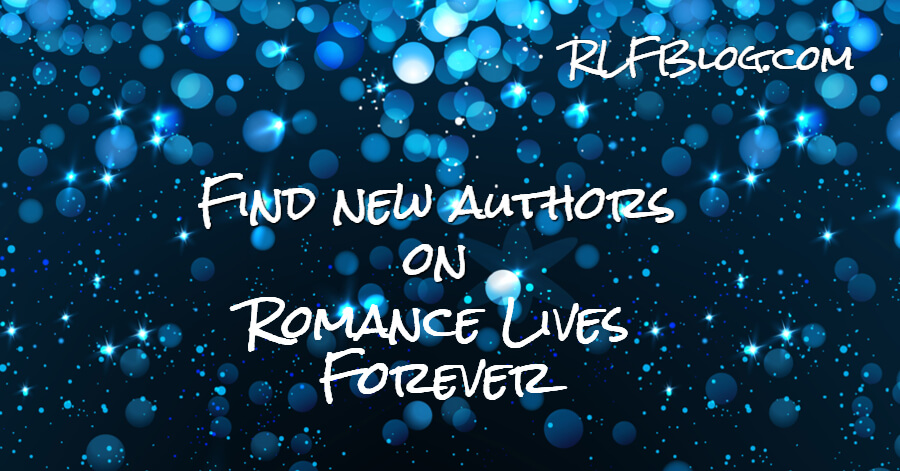 Find new authors on Romance Lives Forever #RLFblog #Books